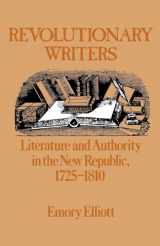 9780195039955-0195039955-Revolutionary Writers: Literature and Authority in the New Republic, 1725-1810
