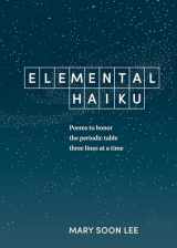 9781984856630-1984856634-Elemental Haiku: Poems to honor the periodic table, three lines at a time