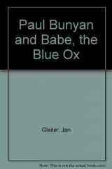 9780817221195-0817221190-Paul Bunyan and Babe, the Blue Ox