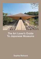 9781916347434-1916347436-The Art Lover's Guide to Japanese Museums