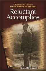 9780691161976-0691161976-Reluctant Accomplice: A Wehrmacht Soldier's Letters from the Eastern Front
