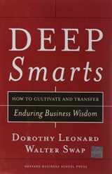 9781591395287-1591395283-Deep Smarts: How to Cultivate and Transfer Enduring Business Wisdom