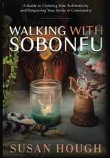 9781951694630-1951694635-Walking With Sobonfu: A Guide to Claiming Your Authenticity and Deepening Your Sense of Community