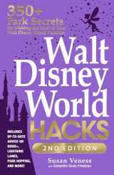 9781507221952-1507221959-Walt Disney World Hacks, 2nd Edition: 350+ Park Secrets for Making the Most of Your Walt Disney World Vacation (Disney Hidden Magic Gift Series)