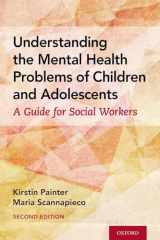 9780190927844-0190927844-Understanding the Mental Health Problems of Children and Adolescents: A Guide for Social Workers