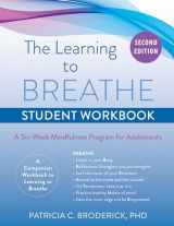 9781684038008-1684038006-Learning to Breathe Student Workbook: A Six-Week Mindfulness Program for Adolescents