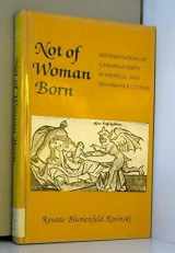 9780801422928-0801422922-Not of Woman Born: Representations of Caesarean Birth in Medieval and Renaissance Culture