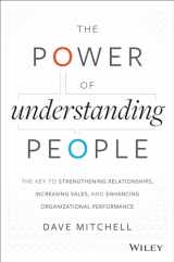 9781118726839-1118726839-The Power of Understanding People: The Key to Strengthening Relationships, Increasing Sales, and Enhancing Organizational Performance