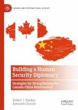 9783031482656-3031482654-Building a Human Security Diplomacy: Strategies for Strengthening the Canada-China Relationship (Canada and International Affairs)