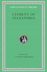 9780674991033-0674991036-Clement of Alexandria: The Exhortation to the Greeks. The Rich Man's Salvation. To the Newly Baptized (fragment) (Loeb Classical Library)