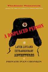 9780810126626-0810126621-A Displaced Person: The Later Life and Extraordinary Adventures of Private Ivan Chonkin