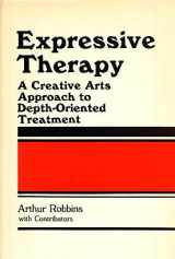 9780877051015-0877051011-Expressive Therapy: A Creative Arts Approach to Depth-Oriented Treatment