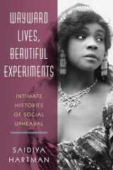 9780393285673-0393285677-Wayward Lives, Beautiful Experiments: Intimate Histories of Social Upheaval