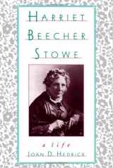 9780195096392-0195096398-Harriet Beecher Stowe: A Life
