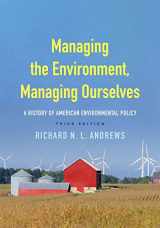 9780300222913-0300222912-Managing the Environment, Managing Ourselves: A History of American Environmental Policy