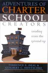 9781578861668-1578861667-Adventures of Charter School Creators: Leading from the Ground Up