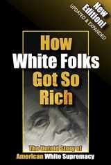 9780971446229-0971446229-How White Folks Got So Rich: The Untold Story of American White Supremacy (The Architecture of White Supremacy Book Series) by Reclamation Project (2012) Perfect Paperback
