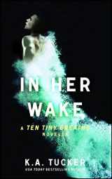9781476784304-1476784302-In Her Wake: A Ten Tiny Breaths Novella (The Ten Tiny Breaths Series)