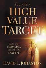 9781951492922-1951492927-You Are a High Value Target: When the Good Guys Become the Targets
