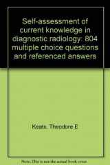 9780874882780-0874882788-Self-assessment of current knowledge in diagnostic radiology: 804 multiple choice questions and referenced answers