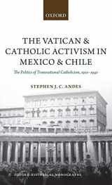 9780199688487-0199688486-The Vatican and Catholic Activism in Mexico and Chile: The Politics of Transnational Catholicism, 1920-1940 (Oxford Historical Monographs)