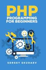9781548980078-1548980072-PHP Programming for Beginners: Programming Concepts. How to use PHP with MySQL and Oracle databases (MySqli, PDO)