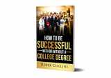 9781630681586-163068158X-How to be Successful With or Without a College Degree