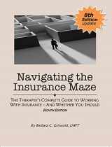 9780984002757-0984002758-Navigating the Insurance Maze: The Therapist's Complete Guide to Working With Insurance --And Whether You Should (EIGHTH EDITION 2020)