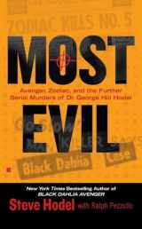 9780425236314-0425236315-Most Evil: Avenger, Zodiac, and the Further Serial Murders of Dr. George Hill Hodel (Berkley True Crime)