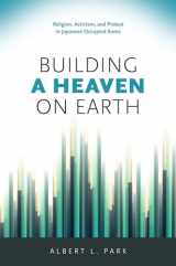 9780824839659-082483965X-Building a Heaven on Earth: Religion, Activism, and Protest in Japanese Occupied Korea