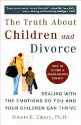 9780452287167-0452287162-The Truth About Children and Divorce: Dealing with the Emotions So You and Your Children Can Thrive