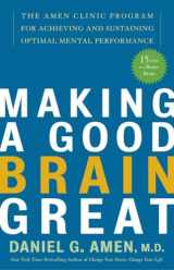 9781400082094-1400082099-Making a Good Brain Great: The Amen Clinic Program for Achieving and Sustaining Optimal Mental Performance