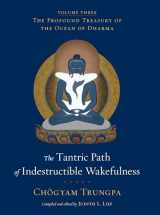 9781590308042-1590308042-The Tantric Path of Indestructible Wakefulness: The Profound Treasury of the Ocean of Dharma, Volume Three