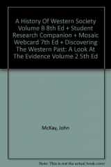 9780618712014-0618712011-A History Of Western Society Volume B 8th Ed + Student Research Companion + Mosaic Webcard 7th Ed + Discovering The Western Past: A Look At The Evidence Volume 2 5th Ed