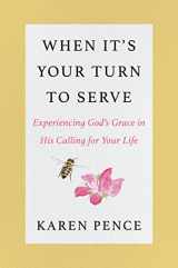 9780063303980-0063303981-When It's Your Turn to Serve: Experiencing God's Grace in His Calling for Your Life