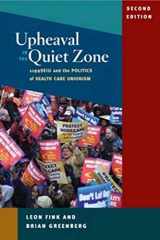 9780252076053-0252076052-Upheaval in the Quiet Zone: 1199/SEIU and the Politics of Healthcare Unionism (Working Class in American History)