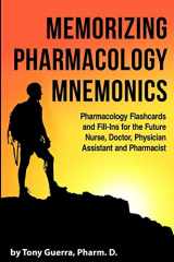 9781387827701-1387827707-Memorizing Pharmacology Mnemonics: Pharmacology Flashcards and Fill-ins for the Future Nurse, Doctor, Physician Assistant, and Pharmacist
