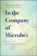 9781555819590-1555819591-In the Company of Microbes: Ten Years of Small Things Considered (ASM Books)