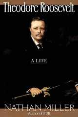 9780688132200-0688132200-Theodore Roosevelt: A Life