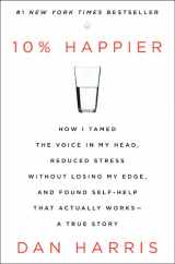 9780062265425-0062265423-10% Happier: How I Tamed the Voice in My Head, Reduced Stress Without Losing My Edge, and Found Self-Help That Actually Works--A True Story