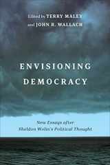 9781487565602-1487565607-Envisioning Democracy: New Essays after Sheldon Wolin's Political Thought