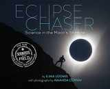 9781328770967-1328770966-Eclipse Chaser: Science in the Moon's Shadow (Scientists in the Field Series)