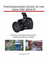 9781937986667-1937986667-Photographer's Guide to the Sony DSC-RX10 IV: Getting the Most from Sony's Advanced Digital Camera