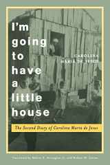 9780803275997-0803275994-I'm Going to Have a Little House: The Second Diary of Carolina Maria de Jesus (Engendering Latin America)