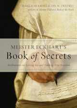 9781571748478-1571748474-Meister Eckhart's Book of Secrets: Meditations on Letting Go and Finding True Freedom