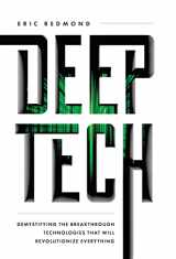 9781544518954-1544518951-Deep Tech: Demystifying the Breakthrough Technologies That Will Revolutionize Everything