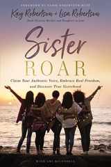 9781400235452-1400235456-Sister Roar: Claim Your Authentic Voice, Embrace Real Freedom, and Discover True Sisterhood