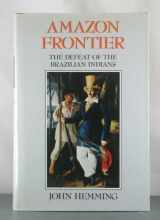 9780674017252-0674017250-Amazon Frontier: The Defeat of the Brazilian Indians
