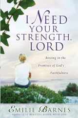 9780736916011-0736916016-I Need Your Strength, Lord: Resting in the Promises of God's Faithfulness