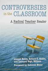 9780807749111-0807749117-Controversies in the Classroom: A Radical Teacher Reader (The Teaching for Social Justice Series)